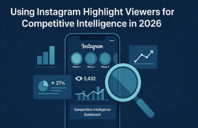 Using Instagram Highlight Viewers for Competitive Intelligence in 2026